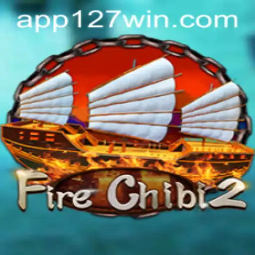 Dive into the Thrilling World of FireChibi2 and 127win.COM