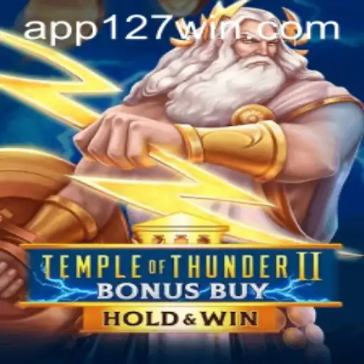 Exploring the Thrills of TempleofThunderIIBonusBuy and 127win.COM